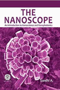 Nanoscope: An Introduction To Nanoscience And Nanophotonics
