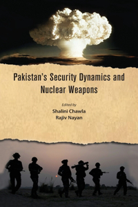 Pakistan's Security Dynamics and Nuclear Weapons