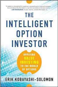 The Intelligent Option Investor: Applying Value Investing to the World of Options