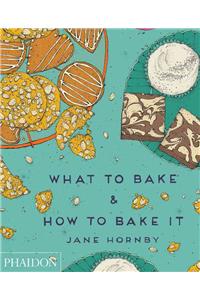 What to Bake & How to Bake It