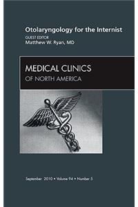 Otolaryngology for the Internist, an Issue of Medical Clinics of North America