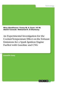 An Experimental Investigation for the Coolant Temperature Effect on the Exhaust Emissions for a Spark Ignition Engine Fuelled with Gasoline and CNG