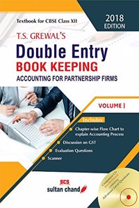 T.S. Grewal's Double Entry Book Keeping - CBSE XII (Vol. 1: Accounting for Partnership Firms): Textbook for CBSE Class XII (2018-19 Session)
