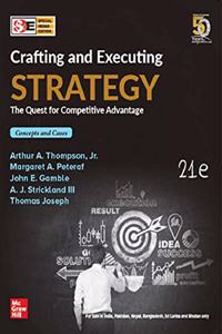 Crafting and Executing Strategy, The Quest for Competitive Advantage: Concepts and Cases (21st edition, SIE)