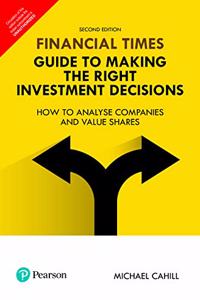 The Financial Times Guide to Making the Right Investment Decisions (The FT Guides)