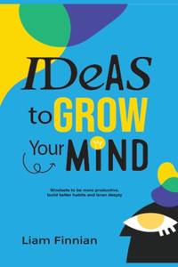 Ideas to Grow Your Mind