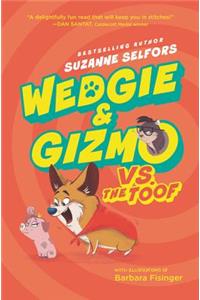 Wedgie & Gizmo vs. the Toof