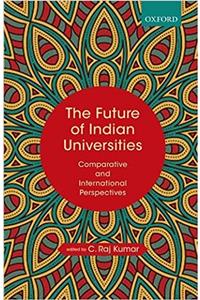 Future of Indian Universities: Comparative and International Perspectives