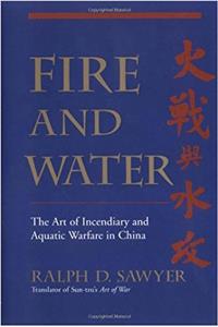 Fire And Water: The Art Of Incendiary And Aquatic Warfare In China