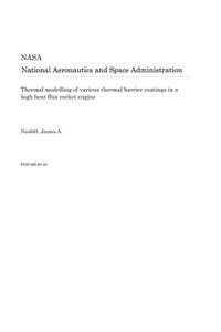 Thermal Modelling of Various Thermal Barrier Coatings in a High Heat Flux Rocket Engine