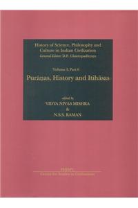 Puranas, History And Itihasas (History of Science, Philosophy And Culture In Indian Civilization,  Vol. I, Part 6)