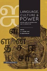 Language Culture and Power: English-Tamil in Modern India 1900 Ce-Present Day