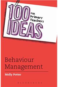 100 Ideas for Primary Teachers: Behaviour Management