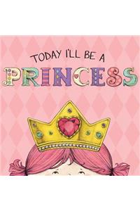 Today I'll Be a Princess