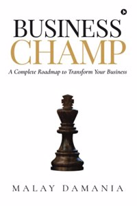 Business Champ: A Complete Roadmap to Transform Your Business