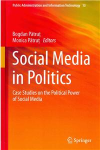 Social Media in Politics: Case Studies on the Political Power of Social Media