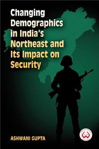 Changing Demographics in India's Northeast and Its Impact on Security