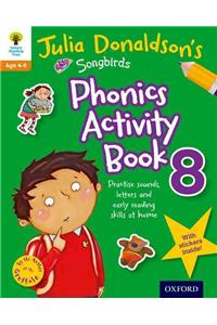 Oxford Reading Tree Songbirds: Julia Donaldson's Songbirds Phonics Activity Book 8