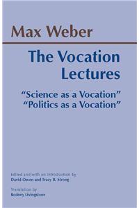 The Vocation Lectures: Science As a Vocation, Politics As a Vocation