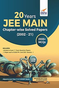 20 Years JEE MAIN Chapter-wise Solved Papers (2002 - 21) 13th Edition