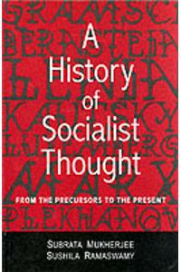 A History of Socialist Thought: From the Precursors to the Present