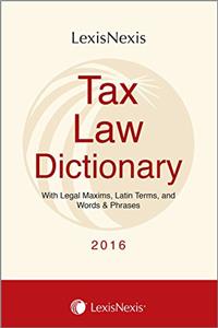 Tax Law Dictionary with Legal Maxims, Latin Terms and Words & Phrases