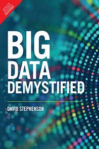 Big Data Demystified: How to use big data, data science and AI to make better business decisions and gain competitive advantage | First Edition | By Pearson