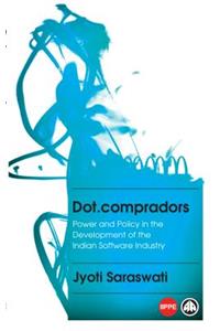Dot.Compradors: Power and Policy in the Development of the Indian Software Industry