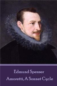 Edmund Spenser - Amoretti, A Sonnet Cycle