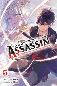 World's Finest Assassin Gets Reincarnated in Another World as an Aristocrat, Vol. 5 (Light Novel)
