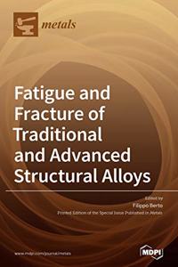 Fatigue and Fracture of Traditional and Advanced Structural Alloys