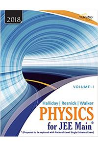 Wileys Halliday/Resnick/Walker Physics for JEE Main, Vol. I