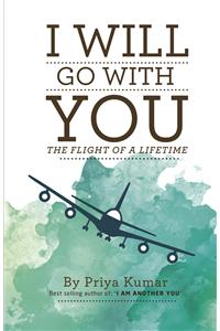 I Will Go With You : The Flight of a Lifetime