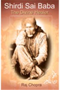 Shirdi Sai Baba - The Divine Healer