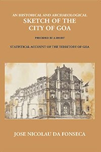 Historical and Archaeological Sketch of the City of Goa [Hardcover] Jose Nicolau Da-Fonseca