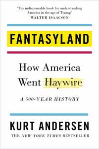 Fantasyland: How America Went Haywire - A 500-Year History