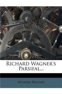 Richard Wagner's Parsifal...