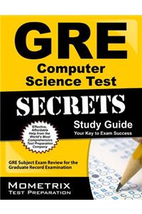 GRE Computer Science Test Secrets Study Guide: GRE Subject Exam Review for the Graduate Record Examination