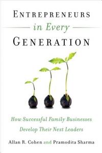 Entrepreneurs in Every Generation: How Successful Family Businesses Develop Their Next Leaders