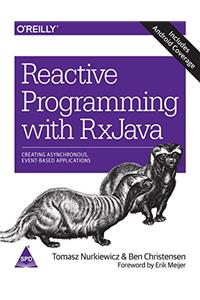 Reactive Programming with RxJava: Creating Asynchronous, Event-Based Applications