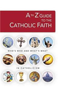 A to Z Guide to the Catholic Faith