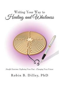 Writing Your Way to Healing and Wholeness