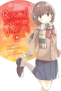 Rascal Does Not Dream of a Sister Venturing Out (Light Novel)