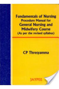 Fundamentals Of Nursing Procedure Manual For General Nursing And Midwifery Course