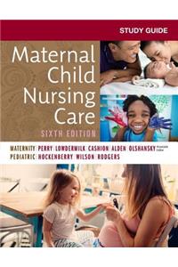 Study Guide for Maternal Child Nursing Care