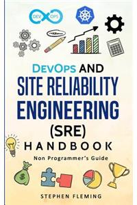 DevOps and Site Reliability Engineering (SRE) Handbook