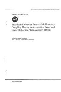 Broadband Noise of Fans - With Unsteady Coupling Theory to Account for Rotor and Stator Reflection/Transmission Effects