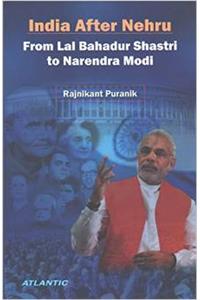 India After Nehru from Lal Bahadur Shastri to Narendra Modi