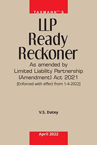 Taxmann's LLP Ready Reckoner - Comprehensive Subject-wise Practical Guide to the Limited Liability Partnership Act (as amended by LLP (Amendment) Act 2021) and LLP Rules prescribed thereunder