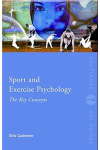 Sport and Exercise Psychology: The Key Concepts